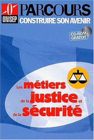 Les métiers de la justice et de la sécurité (1Cédérom) (Onisep Parcours)