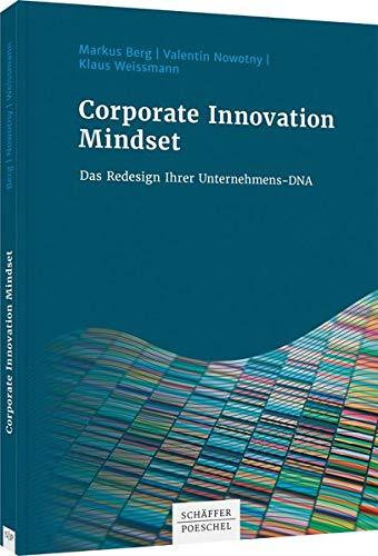 Corporate Innovation Mindset: Das Redesign Ihrer Unternehmens-DNA