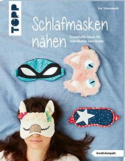 Schlafmasken nähen (kreativ.kompakt.): Traumhafte Ideen für individuelle Geschenke