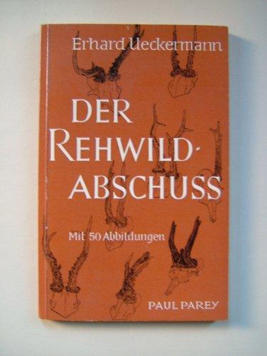 Der Rehwildabschuss. Eine Anleitung für Planung und Durchführung sowie für das richtige Ansprechen.