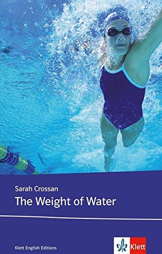 The Weight of Water: Schulausgabe für das Niveau B2, ab dem 6. Lernjahr. Originaltext mit Annotationen (Klett English Editions - Young Adult Literature)