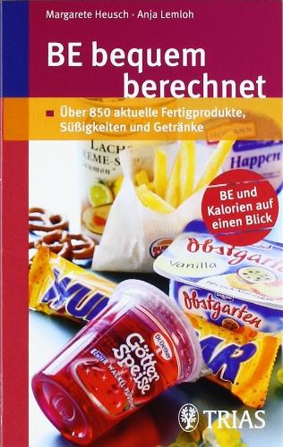 BE bequem berechnet: Über 850 aktuelle Fertigprodukte, Süßigkeiten und Getränke: BE und Kalorien auf einen Blick