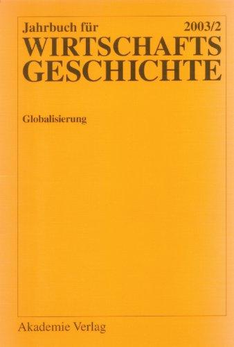 Jahrbuch für Wirtschaftsgeschichte / Economic History Yearbook: 2003/2: Globalisierung