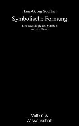 Symbolische Formung: Eine Soziologie des Symbols und des Rituals