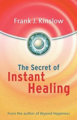 The Secret of Instant Healing