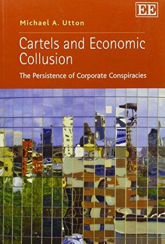 Utton, M: Cartels and Economic Collusion: The Persistence of Corporate Conspiracies