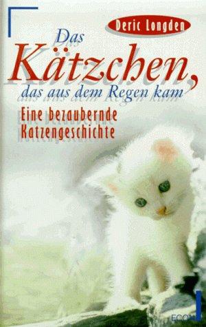 Das Kätzchen, das aus dem Regen kam. Eine bezaubernde Katzengeschichte.