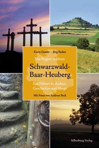 Schwarzwald-Baar-Heuberg: Ein Führer zu Kultur, Geschichte und Natur. Die Region erleben