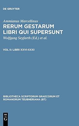 Ammianus Marcellinus: Rerum gestarum libri qui supersunt: Libri XXVI-XXXI (Bibliotheca scriptorum Graecorum et Romanorum Teubneriana)