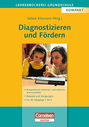 Lehrerbücherei Grundschule: Diagnostizieren und Fördern: Kompetenzen erkennen, unterstützen und erweitern - Beispiele und Anregungen - Für die Jahrgänge 1 bis 4