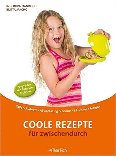 Coole Rezepte für zwischendurch: Tolle Schulbrote · Abwechslung & Genuss · 89 schnelle Rezepte