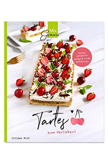 Tartes zum Verlieben!: Süße Rezepte für den Thermomix