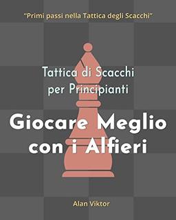 Tattica di Scacchi per Principianti, Giocare Meglio con i Alfieri