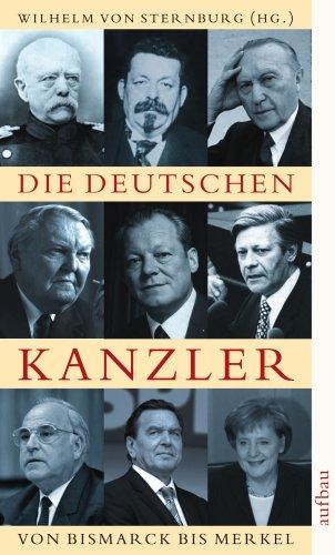 Die deutschen Kanzler: Von Bismarck bis Merkel. Akt., erw. Ausgabe