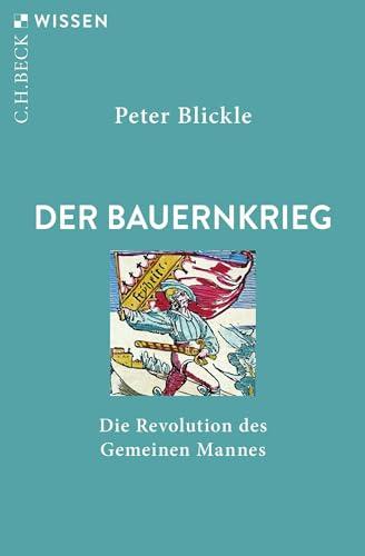 Der Bauernkrieg: Die Revolution des Gemeinen Mannes (Beck'sche Reihe)