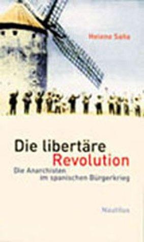 Die libertäre Revolution. Die Anarchisten im Spanischen Bürgerkrieg