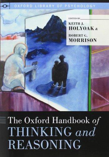 The Oxford Handbook of Thinking and Reasoning (Oxford Library of Psychology)