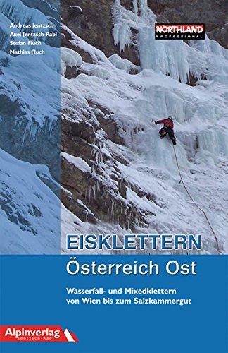 Eisklettern Österreich Ost: Wasserfall- und Mixedklettern von Wien bis zum Salzkammergut