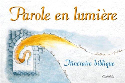 Parole en lumière : itinéraire biblique