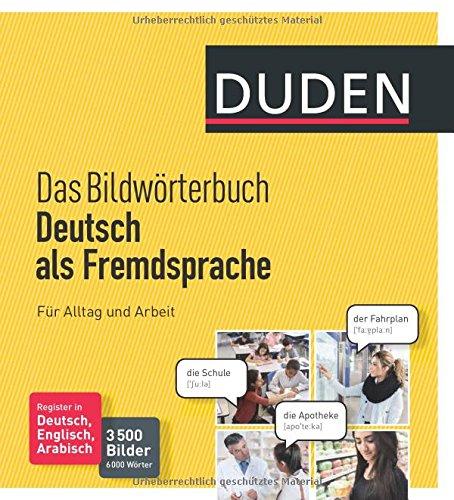 Duden - Das Bildwörterbuch Deutsch als Fremdsprache. Für Alltag und Arbeit: 3500 Bilder und 6000 Wörter