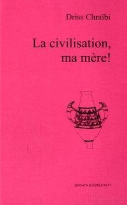 La civilisation, ma mère.