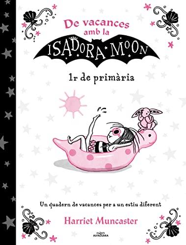 De vacances amb la Isadora Moon - 1r de primària: Un quadern de vacances per a un estiu diferent (Harriet Muncaster)