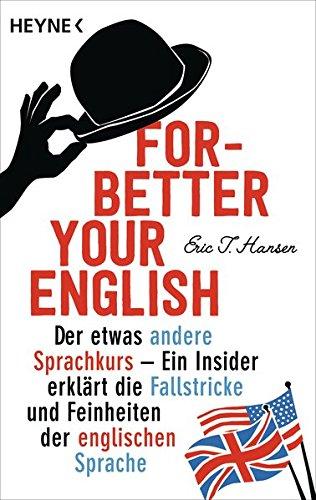 Forbetter Your English: Der etwas andere Sprachkurs - Ein Insider erklärt die Fallstricke und Feinheiten der englischen Sprache