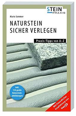 Naturstein sicher verlegen: Praxis-Tipps von A-Z