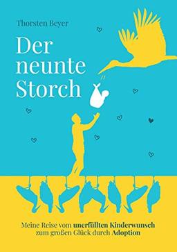 Der neunte Storch – Meine Reise vom unerfüllten Kinderwunsch zum großen Glück durch Adoption