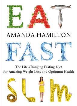 Eat, Fast, Slim: The Life-Changing Fasting Diet for Amazing Weight Loss and Optimum Health