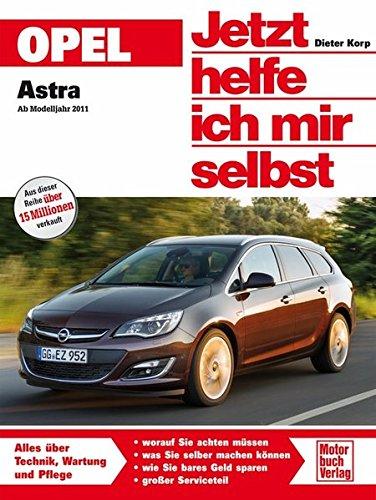 Opel Astra J   ab Modelljahr 2011 (Jetzt helfe ich mir selbst)