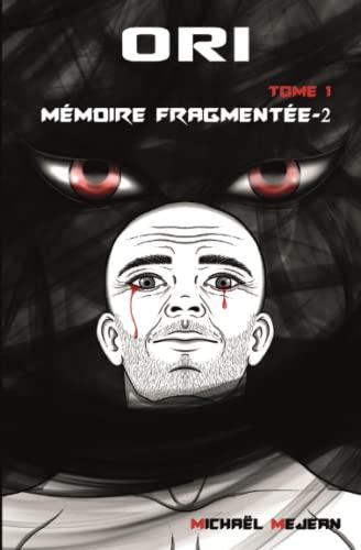 ORI TOME I: Mémoire Fragmentée-2