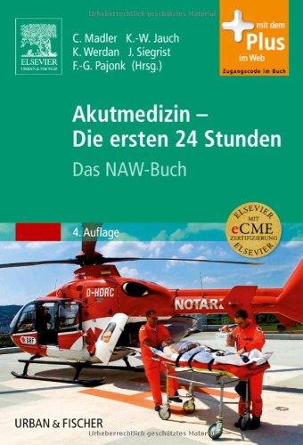 Akutmedizin - Die ersten 24 Stunden: Das NAW-Buch: Das NAW-Buch - mit Zugang zum Elsevier-Portal