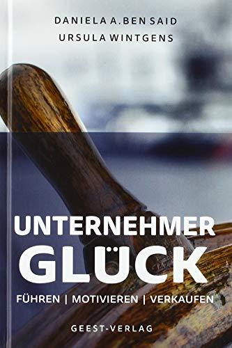 Unternehmerglück: führen * motivieren * verkaufen