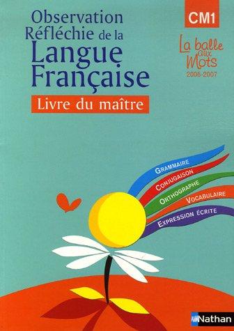 Observation réfléchie de la langue française : CM1 : livre du maître