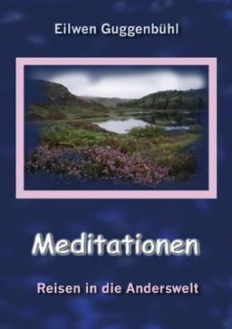 Meditationen: Reisen in die Anderswelt