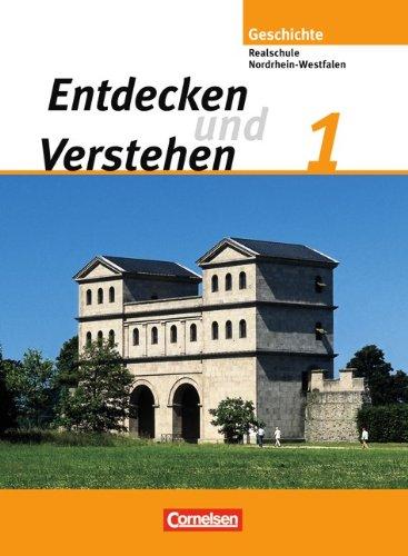 Entdecken und Verstehen - Realschule und Gesamtschule Nordrhein-Westfalen: Band 1 - Von der Urgeschichte bis zum Ende des Römischen Reiches: Schülerbuch