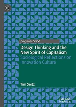 Design Thinking and the New Spirit of Capitalism: Sociological Reflections on Innovation Culture