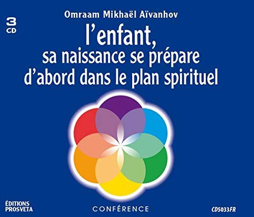 L'ENFANT, SA NAISSANCE SE PREPARE D'ABORD DANS LE PLAN SPIRITUEL