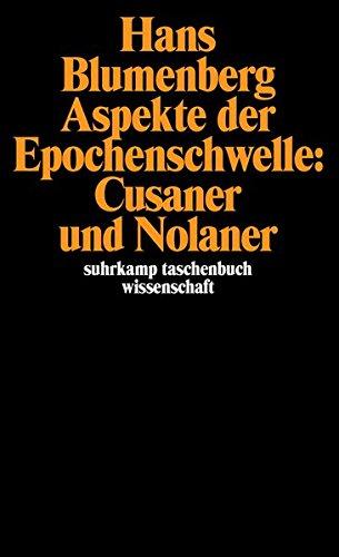 Aspekte der Epochenschwelle: Cusaner und Nolaner: Erweiterte und überarbeitete Neuausgabe von »Legitimität der Neuzeit«, vierter Teil (suhrkamp taschenbuch wissenschaft)