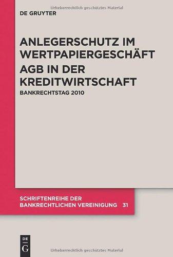 Anlegerschutz im Wertpapiergeschäft AGB in der Kreditwirtschaft (Schriftenreihe Der Bankrechtlichen Vereinigung): Bankrechtstag 2010