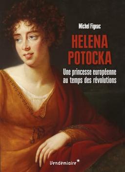 Helena Potocka : une princesse européenne au temps des révolutions