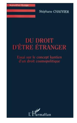 Du droit d'être étranger : essai sur le concept kantien d'un droit cosmopolite