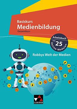 Basiskurs Medienbildung – Baden-Württemberg / Basiskurs Medienbildung Gesamtkurs: 25 Online-Module und Arbeitsbuch zum Erwerb der Medienkompetenz