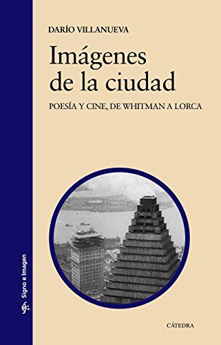 Imágenes de la ciudad : poesía y cine, de Whitman a Lorca (Signo e imagen)