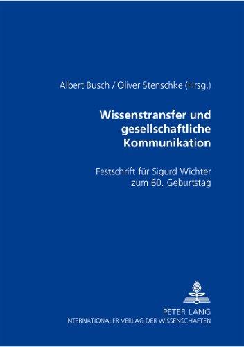 Wissenstransfer und gesellschaftliche Kommunikation: Festschrift für Sigurd Wichter zum 60. Geburtstag