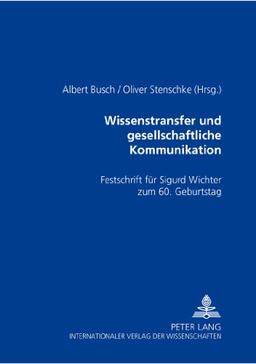 Wissenstransfer und gesellschaftliche Kommunikation: Festschrift für Sigurd Wichter zum 60. Geburtstag