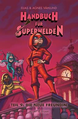 Handbuch für Superhelden: Teil 9: Die neue Freundin