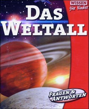 Das Weltall. Wissen für Kinder. Fragen & Antworten