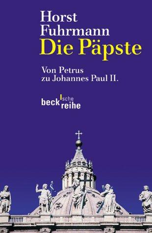 Die Päpste: Von Petrus zu Johannes Paul II